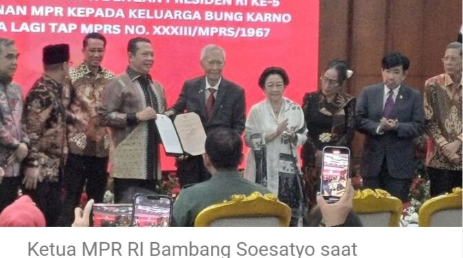 TAP MPR 33 Tahun 1967 Resmi Dicabut, Tuduhan Soekarno Berkhianat dan Dukung PKI Tak Terbukti