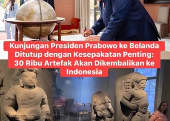Kunjungan Presiden Prabowo ke Belanda : 30 Ribu Artefak Akan Dikembalikan ke Indonesia
