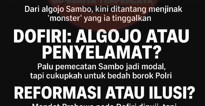 Editorial Investigatif: Misi Berat Ahmad Dofiri, Mampukah Ia Bedah Borok Polri?