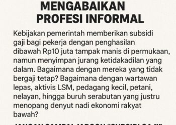 Subsidi Gaji di Bawah Rp.10 Juta: Solusi Setengah Hati, Mengabaikan Profesi Informal